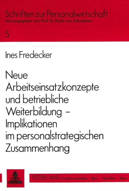 Book cover of: Neue Arbeitseinsatzkonzepte Und Betriebliche Weiterbildung -- Implikationen Im Personalstrategischen Zusammenhang