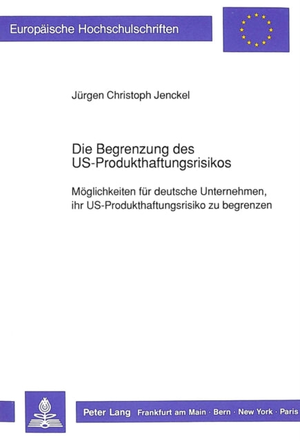 Book cover of: Die Begrenzung des US-Produkthaftungsrisikos