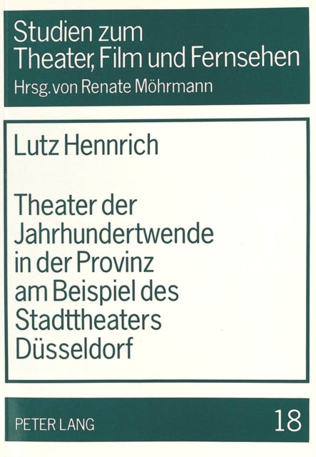 Book cover of: Theater der Jahrhundertwende in der Provinz am Beispiel des Stadttheaters Duesseldorf