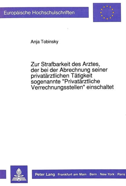 Book cover of: Zur Strafbarkeit des Arztes, der bei der Abrechnung seiner privataerztlichen Taetigkeit sogenannte «Privataerztliche Verrechnungsstellen» einschaltet