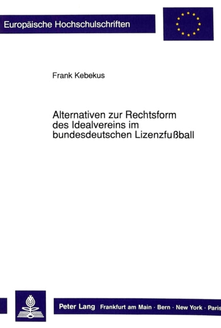 Book cover of: Alternativen Zur Rechtsform Des Idealvereins Im Bundesdeutschen Lizenzfußball