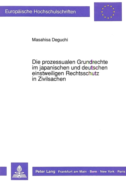 Book cover of: Die prozessualen Grundrechte im japanischen und deutschen einstweiligen Rechtsschutz in Zivilsachen