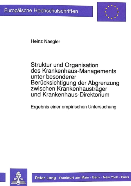 Book cover of: Struktur und Organisation des Krankenhaus-Managements unter besonderer Beruecksichtigung der Abgrenzung zwischen Krankenhaustraeger und Krankenhaus-Direktorium