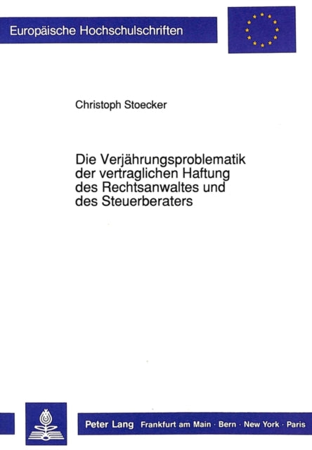 Book cover of: Die Verjaehrungsproblematik der vertraglichen Haftung des Rechtsanwaltes und des Steuerberaters