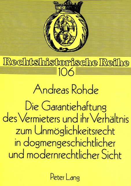 Book cover of: Die Garantiehaftung des Vermieters und ihr Verhaeltnis zum Unmoeglichkeitsrecht in dogmengeschichtlicher und modernrechtlicher Sicht. By: Andreas Rohde