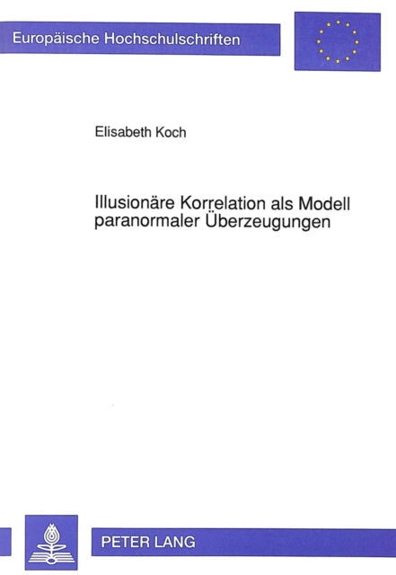 Book cover of: Illusionaere Korrelation als Modell paranormaler Ueberzeugungen