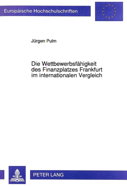 Book cover of: Die Wettbewerbsfaehigkeit des Finanzplatzes Frankfurt im internationalen Vergleich