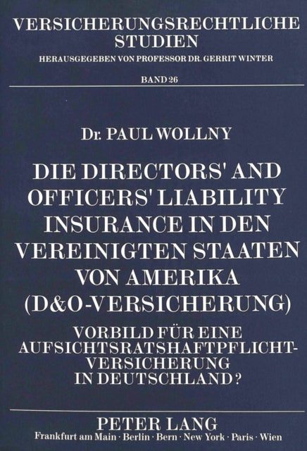 Book cover of: Die Directors' and Officers' Liability Insurance in den Vereinigten Staaten von Amerika (D&O-Versicherung)
