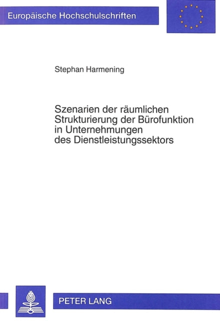 Book cover of: Szenarien der raeumlichen Strukturierung der Buerofunktion in Unternehmungen des Dienstleistungssektors
