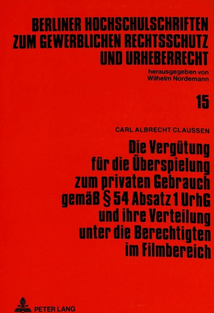 Book cover of: Die Verguetung fuer die Ueberspielung zum privaten Gebrauch gemae  54 Absatz 1 UrhG und ihre Verteilung unter die Berechtigten im Filmbereich