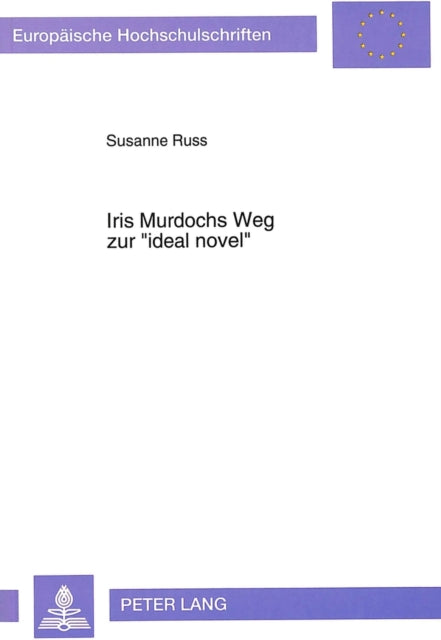 Book cover of: Iris Murdochs Weg zur «ideal novel»
