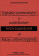 Book cover of: Organisation und Kommunikation in sozialen Strukturen -- Kritische Gruppendynamik als Bildungs- und Entwicklungsproze