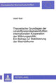Book cover of: Theoretische Grundlagen der rohstoffpreisindexbeeinfluten internationalen Kooperation der Waehrungspolitik:- Ein Beitrag zur Stabilisierung der Wechselkurse