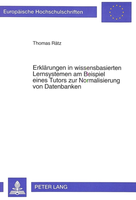 Book cover of: Erklaerungen in wissensbasierten Lernsystemen am Beispiel eines Tutors zur Normalisierung von Datenbanken