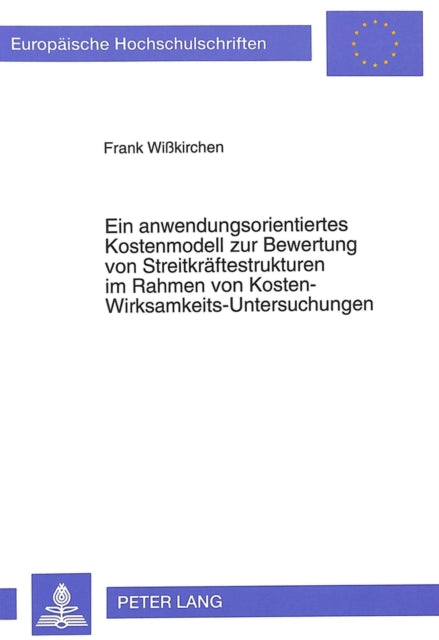 Book cover of: Ein anwendungsorientiertes Kostenmodell zur Bewertung von Streitkraeftestrukturen im Rahmen von Kosten-Wirksamkeits-Untersuchungen