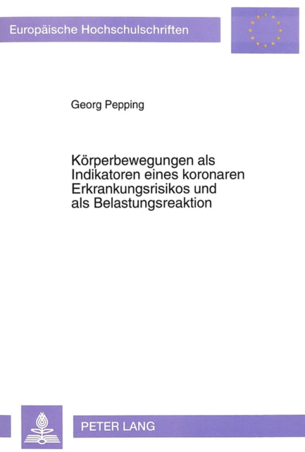 Book cover of: Koerperbewegungen als Indikatoren eines koronaren Erkrankungsrisikos und als Belastungsreaktion
