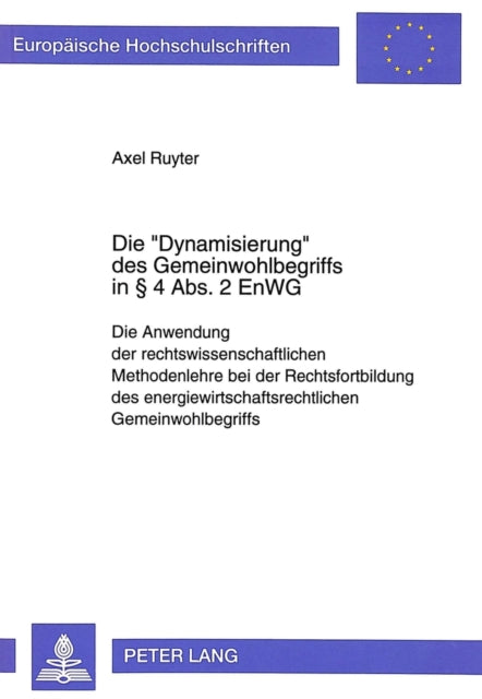 Book cover of: Die «Dynamisierung» des Gemeinwohlbegriffs in  4 Abs. 2 EnWG