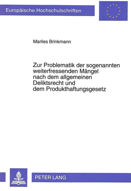 Book cover of: Zur Problematik der sogenannten weiterfressenden Maengel nach dem allgemeinen Deliktsrecht und dem Produkthaftungsgesetz