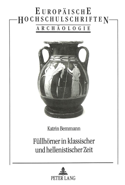 Book cover of: Fuellhoerner in klassischer und hellenistischer Zeit