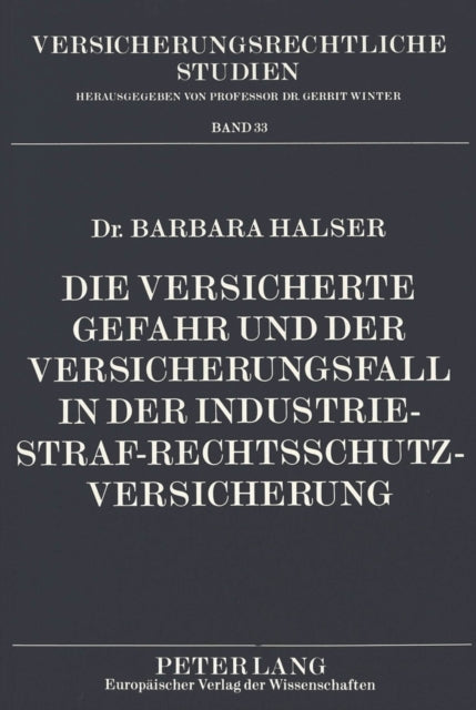 Book cover of: Die versicherte Gefahr und der Versicherungsfall in der Industrie-Straf-Rechtsschutzversicherung
