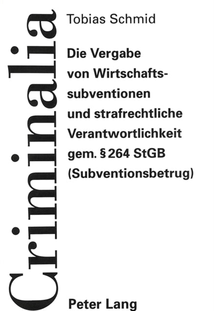 Book cover of: Die Vergabe von Wirtschaftssubventionen und strafrechtliche Verantwortlichkeit gem.  264 StGB (Subventionsbetrug)
