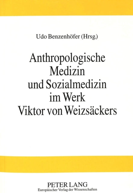 Book cover of: Anthropologische Medizin und Sozialmedizin im Werk Viktor von Weizsaeckers
