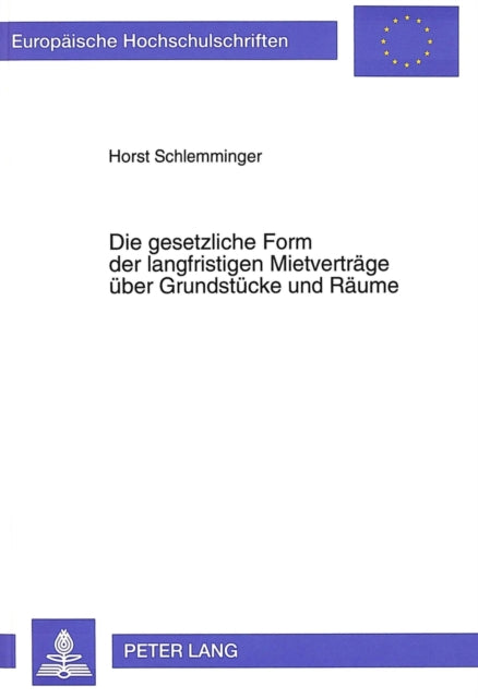 Book cover of: Die gesetzliche Form der langfristigen Mietvertraege ueber Grundstuecke und Raeume
