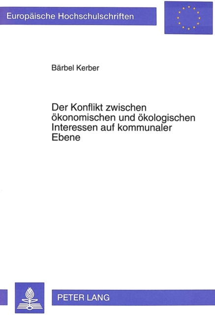 Book cover of: Der Konflikt zwischen oekonomischen und oekologischen Interessen auf kommunaler Ebene