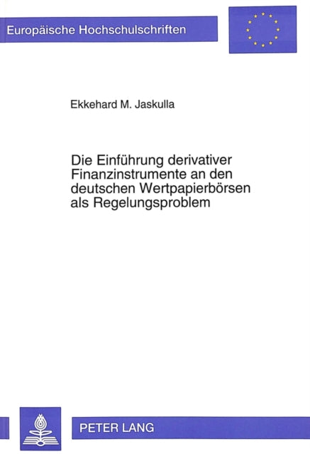 Book cover of: Die Einfuehrung derivativer Finanzinstrumente an den deutschen Wertpapierboersen als Regelungsproblem
