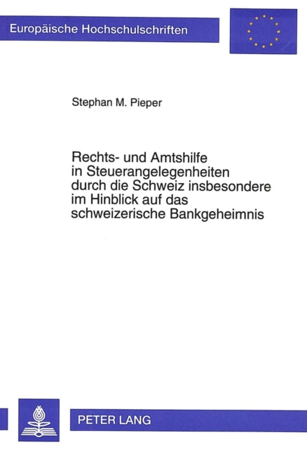 Book cover of: Rechts- und Amtshilfe in Steuerangelegenheiten durch die Schweiz insbesondere im Hinblick auf das schweizerische Bankgeheimnis