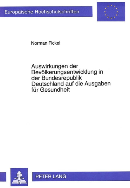 Book cover of: Auswirkungen der Bevoelkerungsentwicklung in der Bundesrepublik Deutschland auf die Ausgaben fuer Gesundheit