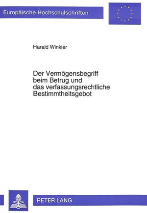 Der Vermoegensbegriff beim Betrug und das verfassungsrechtliche Bestimmtheitsgebot