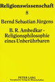 Book cover of: B.R. Ambedkar - Religionsphilosophie eines Unberuehrbaren