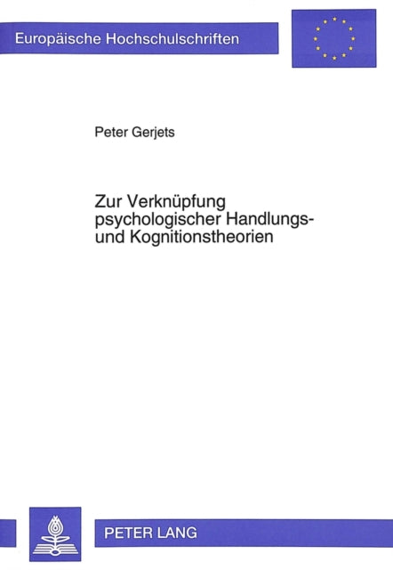 Book cover of: Zur Verknuepfung psychologischer Handlungs- und Kognitionstheorien. By: Peter Gerjets