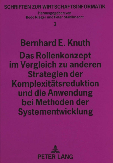 Book cover of: Das Rollenkonzept im Vergleich zu anderen Strategien der Komplexitaetsreduktion und die Anwendung bei Methoden der Systementwicklung