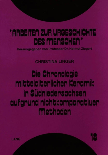 Book cover of: Die Chronologie mittelalterlicher Keramik in Suedniedersachsen aufgrund nichtkomparativer Methoden