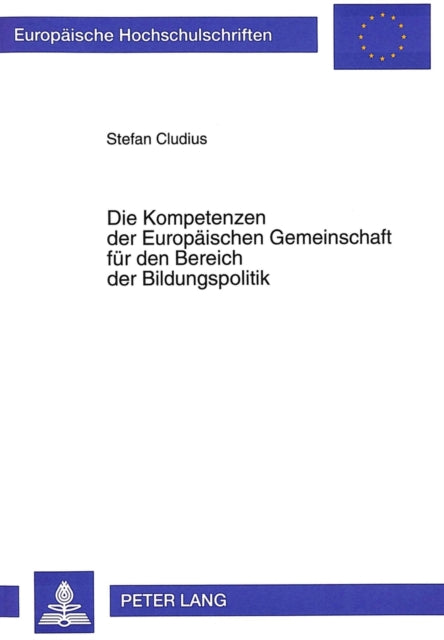Book cover of: Die Kompetenzen der Europaeischen Gemeinschaft fuer den Bereich der Bildungspolitik