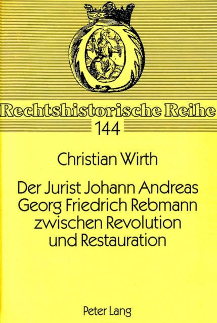 Book cover of: Der Jurist Johann Andreas Georg Friedrich Rebmann zwischen Revolution und Restauration