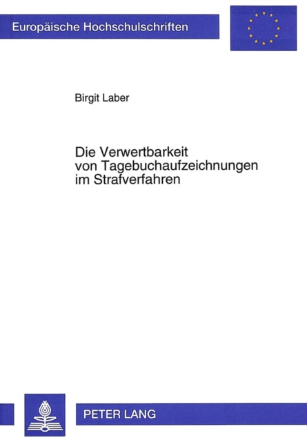 Book cover of: Die Verwertbarkeit von Tagebuchaufzeichnungen im Strafverfahren