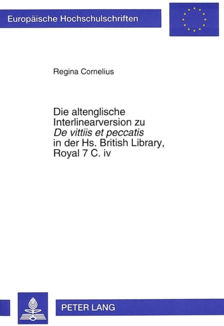 Book cover of: Die altenglische Interlinearversion zu «De vittiis et peccatis» in der Hs. British Library, Royal 7 C. iv