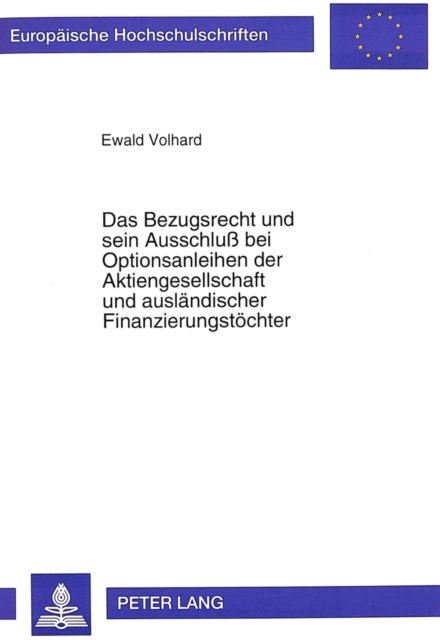 Book cover of: Das Bezugsrecht und sein Ausschlu bei Optionsanleihen der Aktiengesellschaft und auslaendischer Finanzierungstoechter