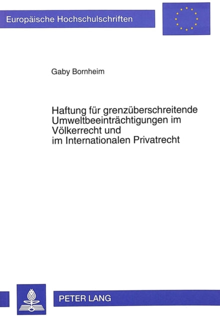 Book cover of: Haftung fuer grenzueberschreitende Umweltbeeintraechtigungen im Voelkerrecht und im Internationalen Privatrecht. By: Gaby Bornheim
