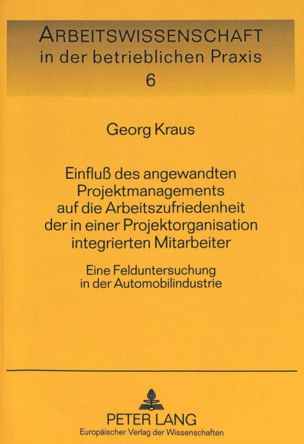 Book cover of: Einflu des angewandten Projektmanagements auf die Arbeitszufriedenheit der in einer Projektorganisation integrierten Mitarbeiter