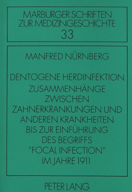 Book cover of: Dentogene Herdinfektion. Zusammenhaenge zwischen Zahnerkrankungen und anderen Krankheiten bis zur Einfuehrung des Begriffs «focal infection» im Jahre 1911