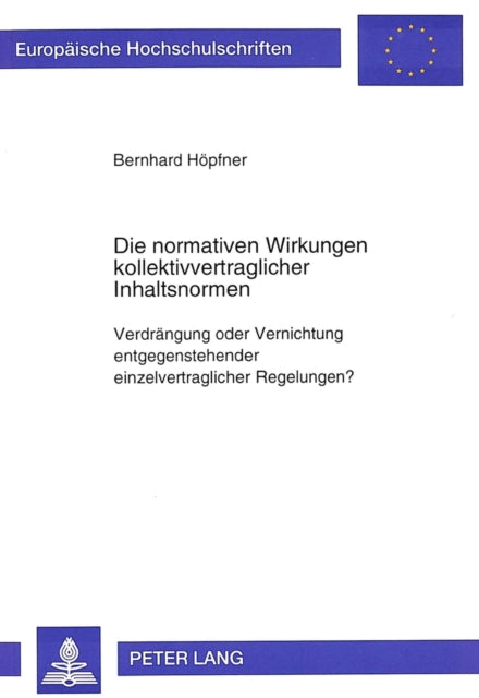Book cover of: Die normativen Wirkungen kollektivvertraglicher Inhaltsnormen