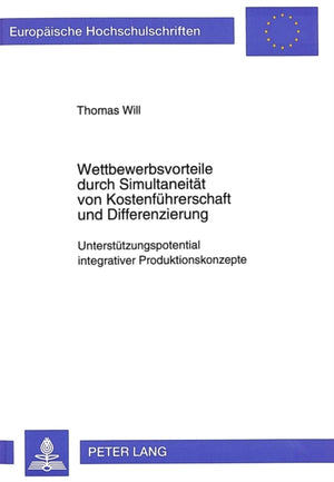 Wettbewerbsvorteile durch Simultaneitaet von Kostenfuehrerschaft und Differenzierung