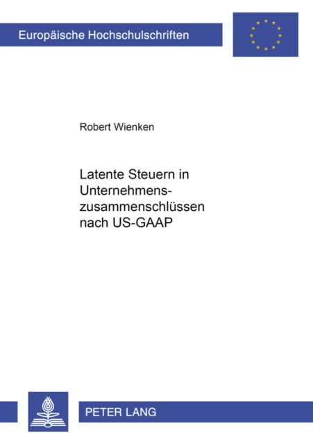 Book cover of: Latente Steuern in Unternehmenszusammenschluessen Nach Us-GAAP
