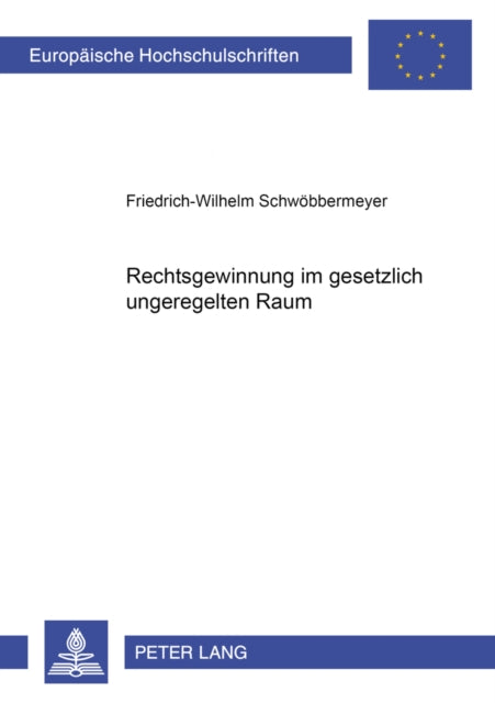 Book cover of: Rechtsgewinnung Im Gesetzlich Ungeregelten Raum