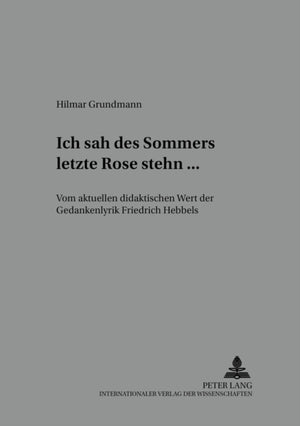 «Ich Sah Des Sommers Letzte Rose Stehn ...»