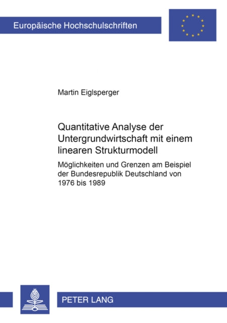 Book cover of: Quantitative Analyse Der Untergrundwirtschaft Mit Einem Linearen Strukturmodell. By: Martin Eiglsperger